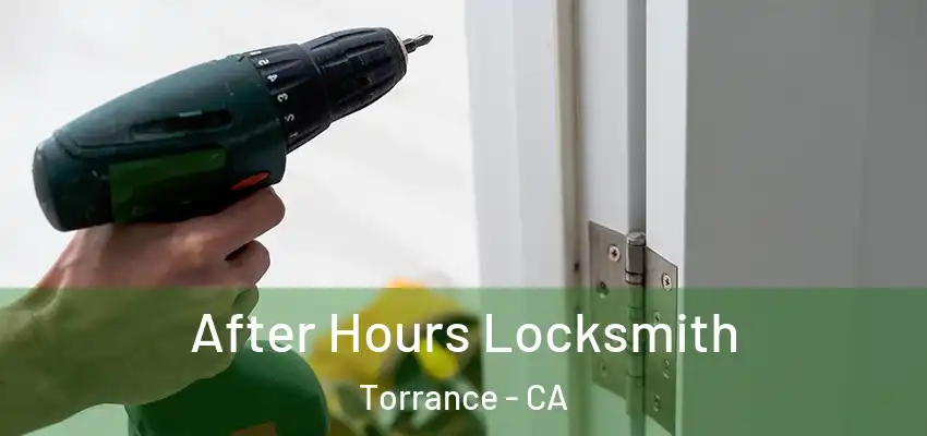  After Hours Locksmith Torrance - CA