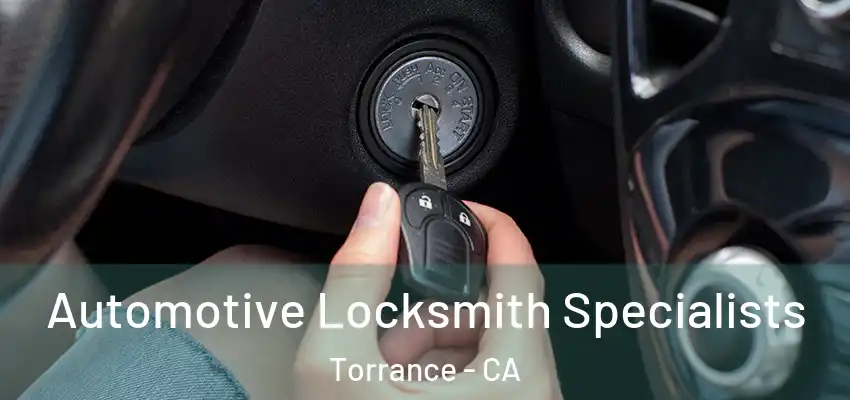  Automotive Locksmith Specialists Torrance - CA
