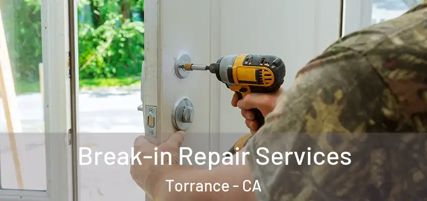  Break-in Repair Services Torrance - CA