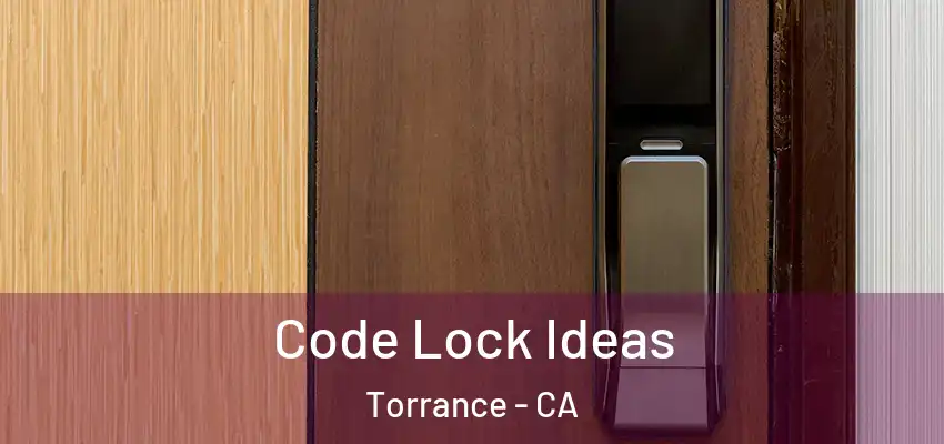  Code Lock Ideas Torrance - CA