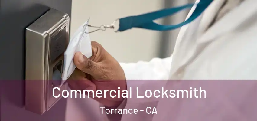  Commercial Locksmith Torrance - CA