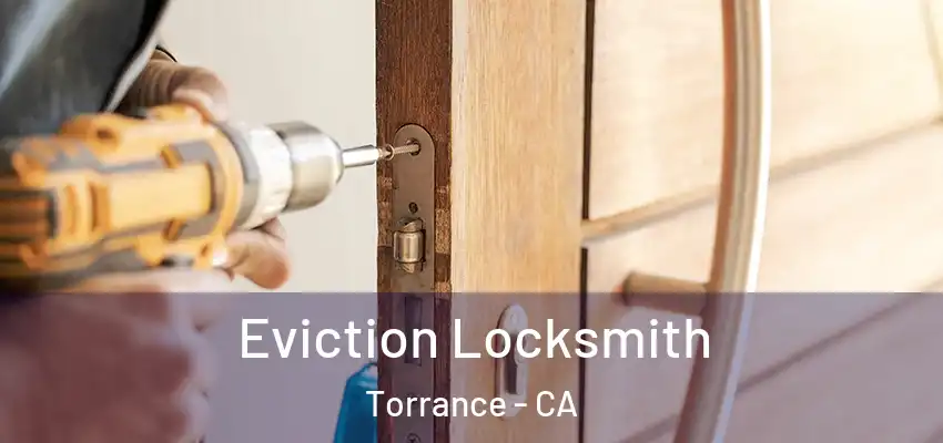  Eviction Locksmith Torrance - CA