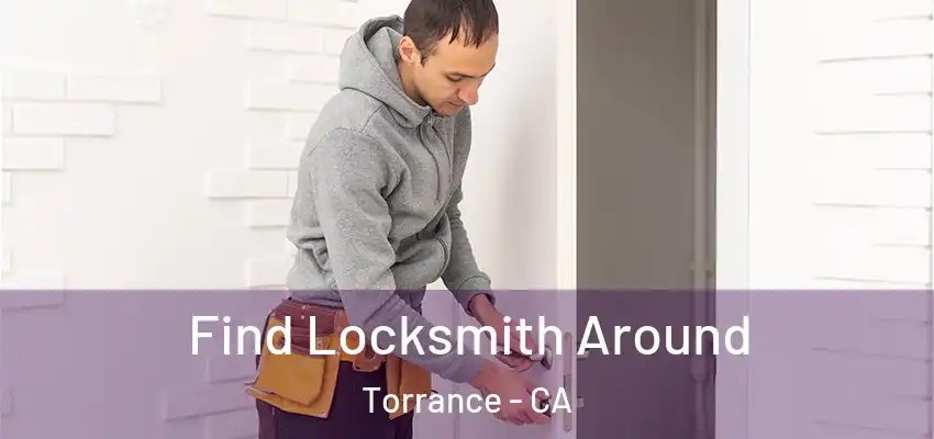  Find Locksmith Around Torrance - CA