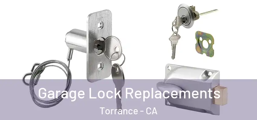 Garage Lock Replacements Torrance - CA