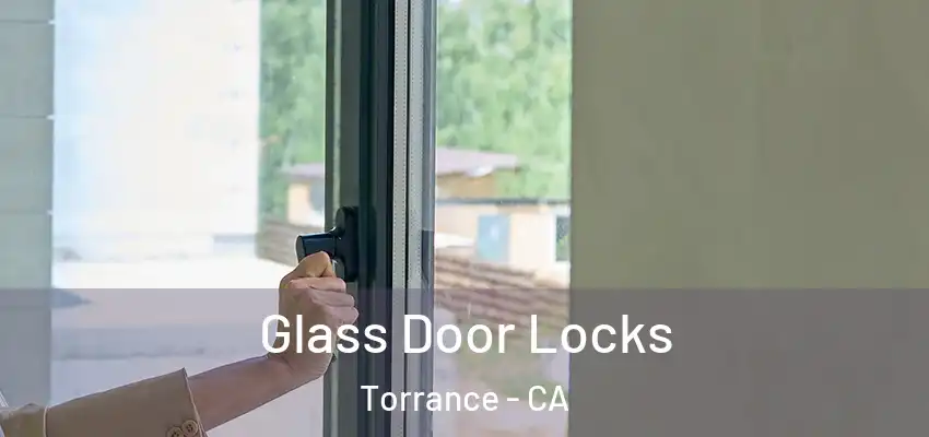  Glass Door Locks Torrance - CA