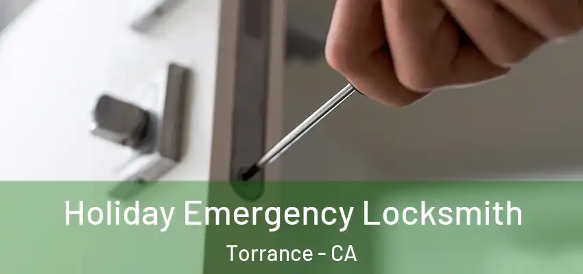  Holiday Emergency Locksmith Torrance - CA
