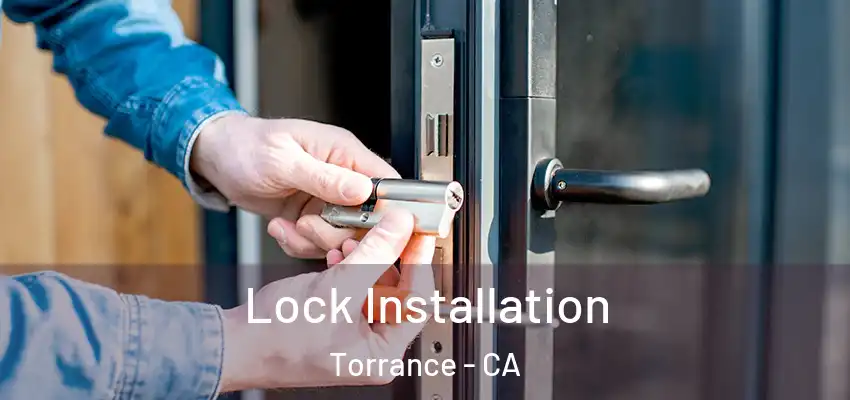 Lock Installation Torrance - CA