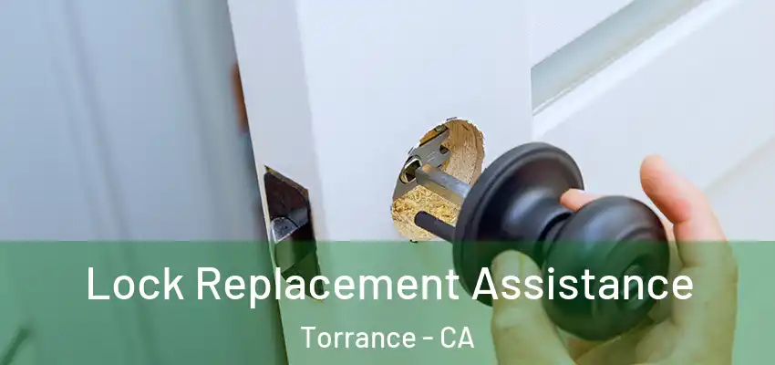  Lock Replacement Assistance Torrance - CA