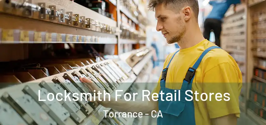 Locksmith For Retail Stores Torrance - CA