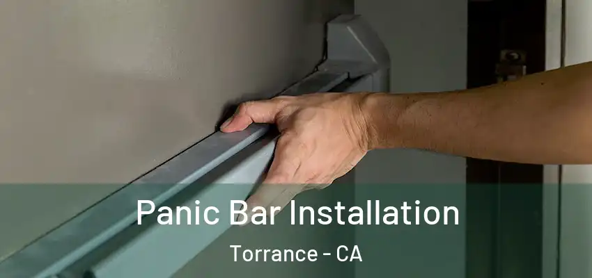  Panic Bar Installation Torrance - CA