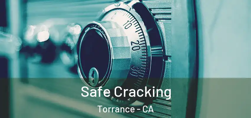  Safe Cracking Torrance - CA