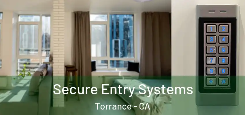  Secure Entry Systems Torrance - CA